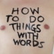 Foto auf Männerbrust geschrieben: How to do things with words.
