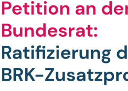 Textbild: Petition an den Bundesrat: Ratifizierung des BRK-Zusatzprotokolls