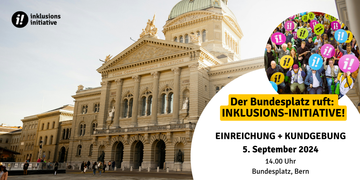 Visualbild Bundeshausplatz mit Logo der Inklusions-Initiative. In einem weissen Stickerkreis stehen Titel, Ort, Datum und Zeit zum Anlass, der im Text wiederholt wird.