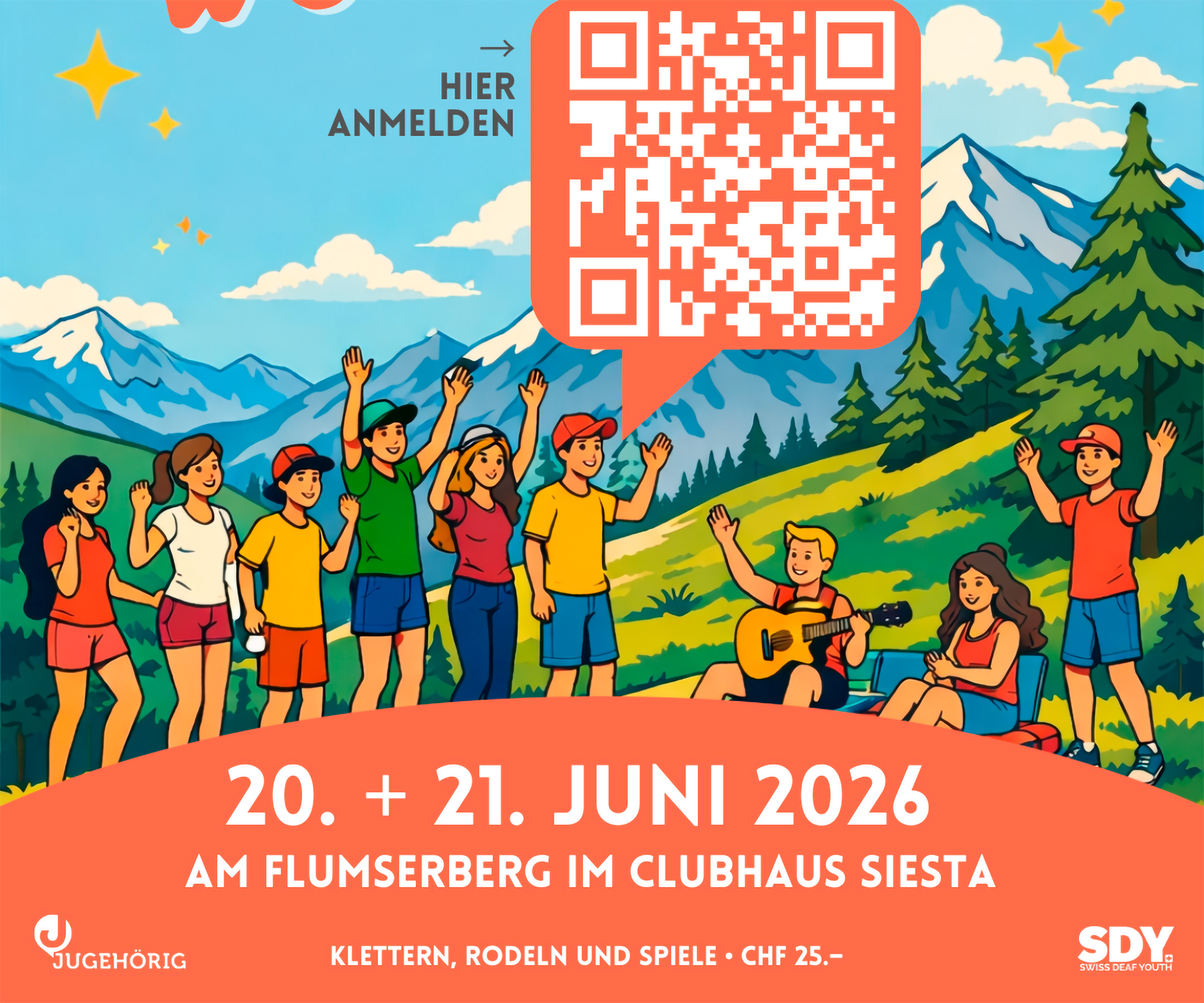 Im Vordergrund des Plakats sitzt eine fröhliche Gruppe junger Menschen auf einer Wiese in den Bergen. Einige stehen, einige sitzen, eine Person spielt Gitarre, andere heben die Arme in die Luft, als ob sie gerade beschlossen haetten, dass das Leben eigentlich ziemlich gut ist. Alle tragen sommerliche Kleidung in leuchtenden Farben wie Rot, Gelb, Blau und Gruen. Der Hintergrund zeigt eine weite Alpenlandschaft mit dunkelgruenen Tannen, hellgruener Wiese und hohen, schneebedeckten Bergen unter einem blauen Himmel. Wolken schweben friedlich vorbei, als haetten sie keinen Termindruck. Oben in der Mitte schwebt ein grosser, rot eingerahmter QR-Code mit einer Sprechblase. Daneben steht der Text: «Hier anmelden». Direkt darunter stehen die Veranstaltungsdaten in grossen weissen Buchstaben: «20. + 21. Juni 2026». Dann folgt der Hinweis: «Am Flumserberg im Clubhaus Siesta». Ganz unten steht: «Klettern, Rodeln und Spiele · CHF 25.–». Links ist ein Logo mit dem Schriftzug «Jugehörig», rechts das Logo «SDY».